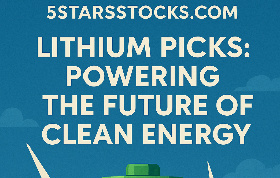 5starsstocks.com Lithium Picks